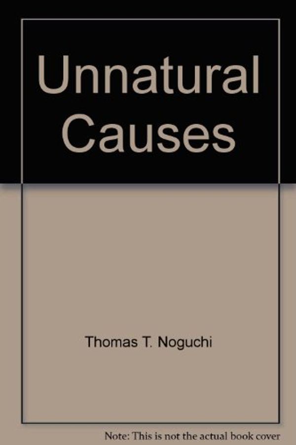 Cover Art for 9780330306553, Unnatural Causes by Thomas T. Noguchi