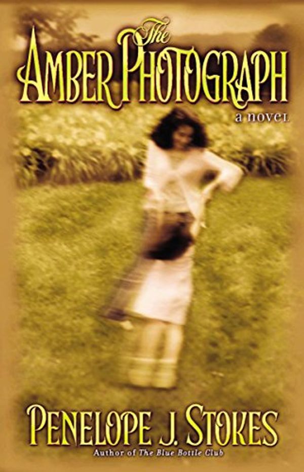 Cover Art for 9780849937224, The Amber Photograph by Penelope J. Stokes