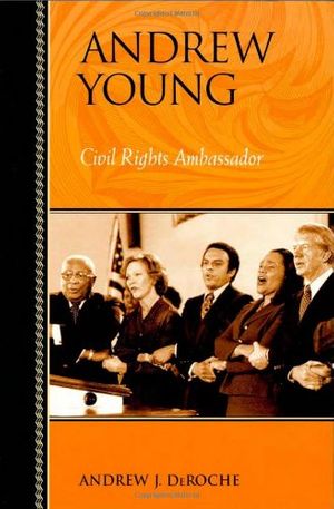 Cover Art for 9780842029568, Andrew Young: Civil Rights Ambassador (Biographies in American Foreign Policy) by Andrew J. DeRoche