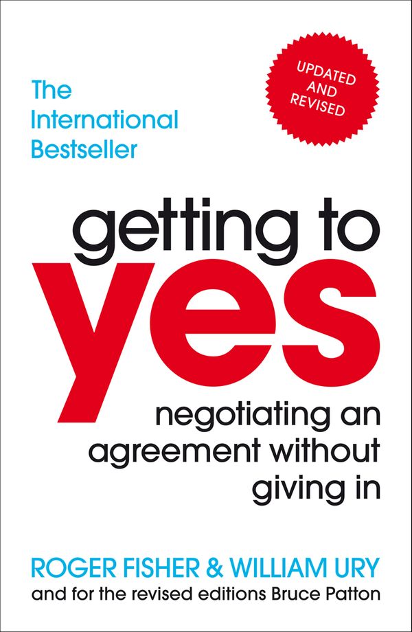 Cover Art for 9781847940933, Getting to Yes: Negotiating an agreement without giving in by Roger Fisher, William Ury