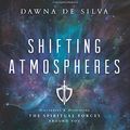 Cover Art for 9780768416473, Shifting Atmospheres: Discerning and Displacing the Spiritual Forces Around You by Dawna De Silva
