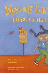 Cover Art for 9780892393060, Moony Luna: Luna, Lunita Lunera by Jorge Argueta,Elizabeth Gomez
