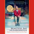 Cover Art for B07X8QTMWD, A Beautiful Day in the Neighborhood (Movie Tie-In): Neighborly Words of Wisdom from Mister Rogers by Fred Rogers, Tom Junod-Contributor