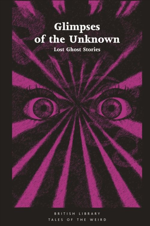 Cover Art for 9780712352666, Glimpses of the UnknownLost Ghost Stories by Mike Ashley