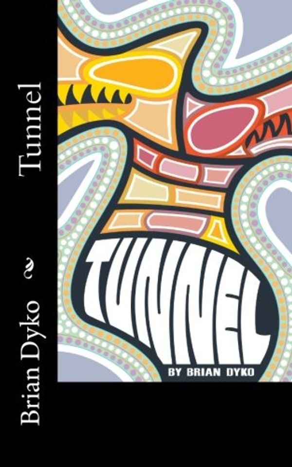 Cover Art for 9781490334608, Tunnel by Brian Dyko
