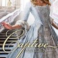 Cover Art for 9780310724414, The Captive Maiden by Melanie Dickerson