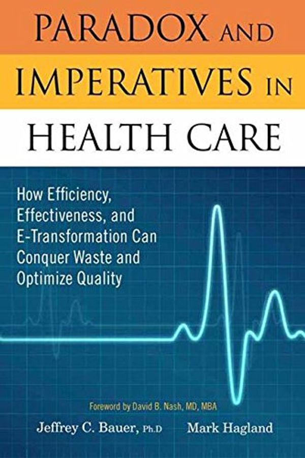 Cover Art for 9781563273797, Paradox and Imperatives in Health Care by Jeffrey C Bauer