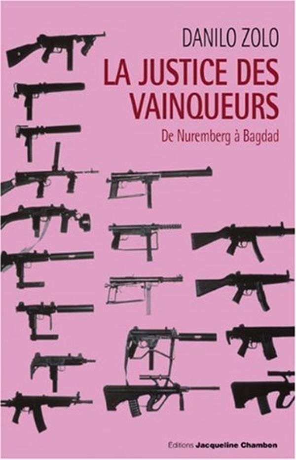 Cover Art for 9782742785964, JUSTICE DES VAINQUEURS (LA) : DE NUREMBERG À BAGDAD by Danilo Zolo