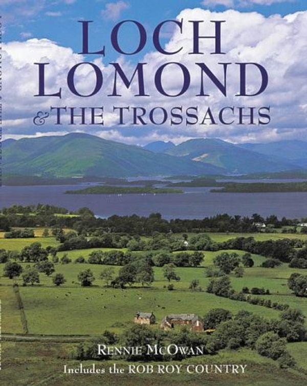 Cover Art for 9781898630098, Loch Lomond and the Trossachs: Including Rob Roy Country (Pevensey guides) by Rennie McOwan