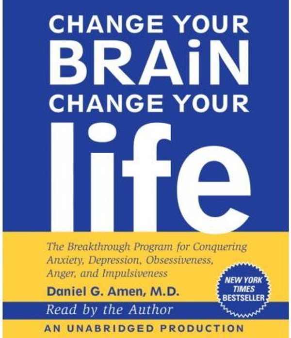 Cover Art for 9781415959862, Change Your Brain, Change Your Life by Dr Daniel G Amen