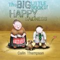 Cover Art for 9781741662566, The Big Little Book of Happy Sadness by Colin Thompson