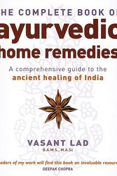 Cover Art for 9780749927653, The Complete Book Of Ayurvedic Home Remedies: A comprehensive guide to the ancient healing of India by Vasant Lad