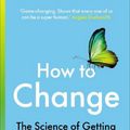 Cover Art for 9781785043727, How to Change by Katy Milkman