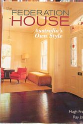 Cover Art for 9781864368154, The Federation House: Australia's Own Style by Hugh ; Joyce Fraser