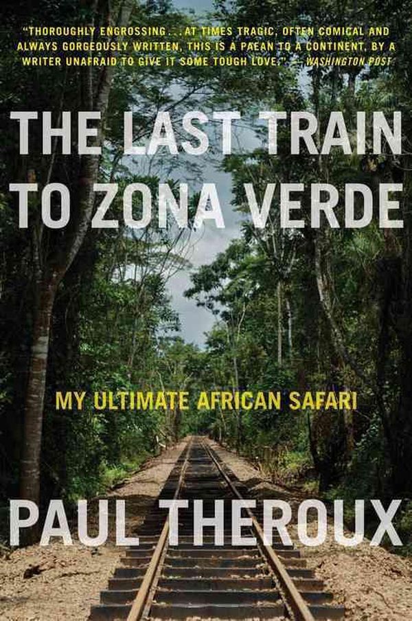 Cover Art for 9780544227934, The Last Train to Zona Verde by Paul Theroux