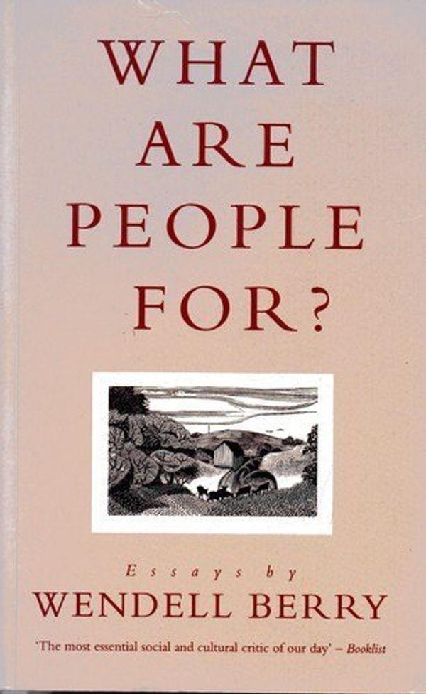 Cover Art for 9780712650793, What are People for? by Wendell Berry
