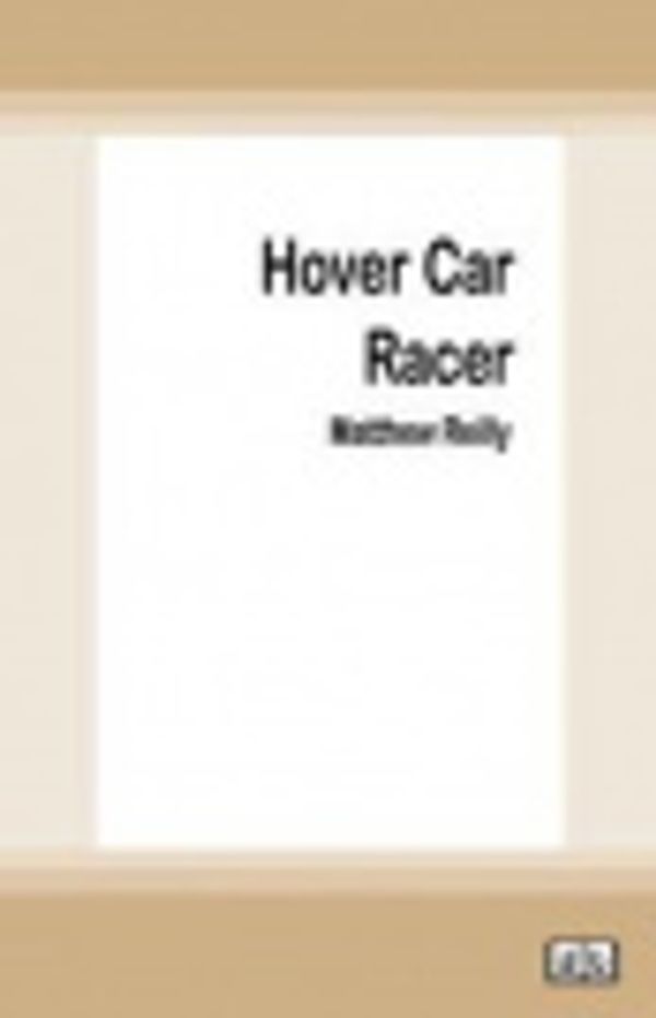 Cover Art for 9780369373427, Hover Car Racer by Matthew Reilly