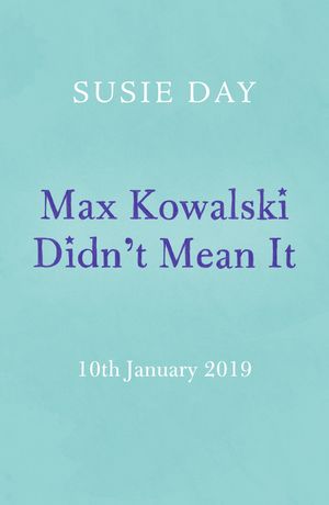 Cover Art for 9780241351390, Max Kowalski Didn't Mean It by Susie Day