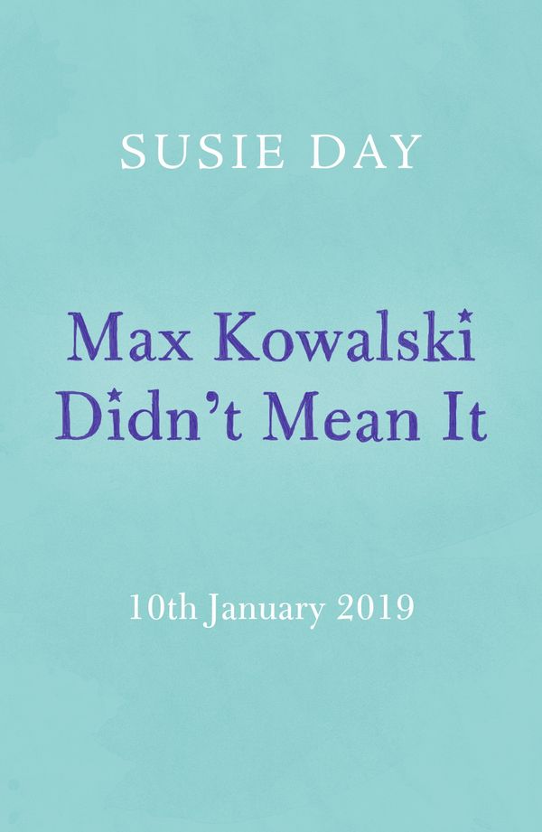 Cover Art for 9780241351390, Max Kowalski Didn't Mean It by Susie Day