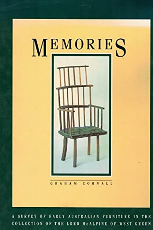 Cover Art for 9780731689361, Memories : a survey of early Australian furniture in the collection of the Lord McAlpine of West Green by Graham Cornall