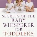 Cover Art for 8601400452028, Secrets of the Baby Whisperer for Toddlers by Tracy Hogg