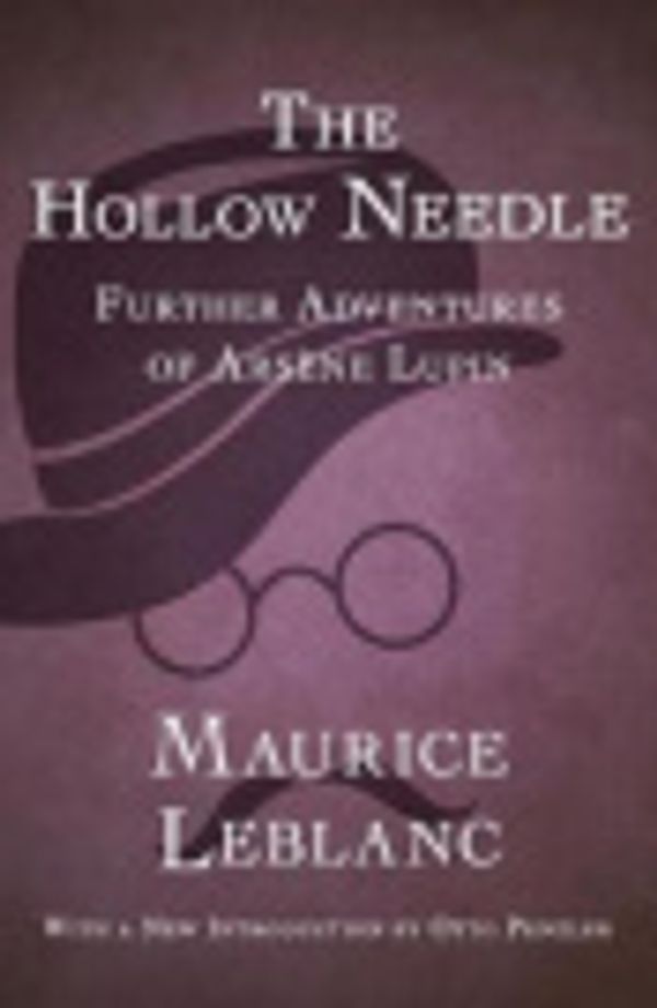 Cover Art for 9781497679917, The Hollow Needle: Further Adventures of Arsène Lupin by Otto Penzler, Maurice LeBlanc