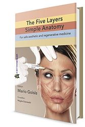 Cover Art for 9788894260908, The Five Layers Simple Anatomy - For safe aesthetic and regenerative medicine by Mario Goisis