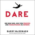 Cover Art for B0851Q4CBL, Dare (German Edition): Der neue Weg, sich von Ängsten und Panikattacken zu befreien [The New Way to End Anxiety and Stop Panic Attacks Fast] by Barry McDonagh