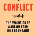 Cover Art for B0BX4ZLXKF, Conflict: The Evolution of Warfare From 1945 to the Russian Invasion of Ukraine by Petraeus, David, Roberts, Andrew