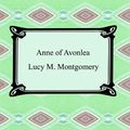 Cover Art for 9781596741997, Anne of Avonlea by Lucy Maud Montgomery