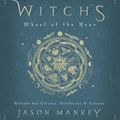 Cover Art for 9780738760988, Witch's Wheel of the Year: Rituals for Circles, Solitaries & Covens by Jason Mankey