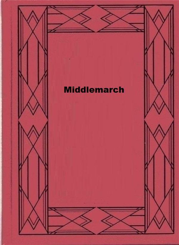 Cover Art for 1230000674935, Middlemarch by George Eliot