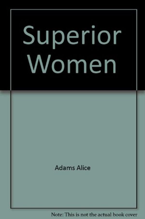 Cover Art for 9780449453544, Superior Women by Adams Alice