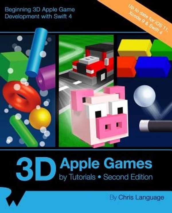 Cover Art for 9781942878421, 3D Apple Games by Tutorials Second EditionBeginning 3D Apple Game Development with Swift 4 by Raywenderlich Com Team