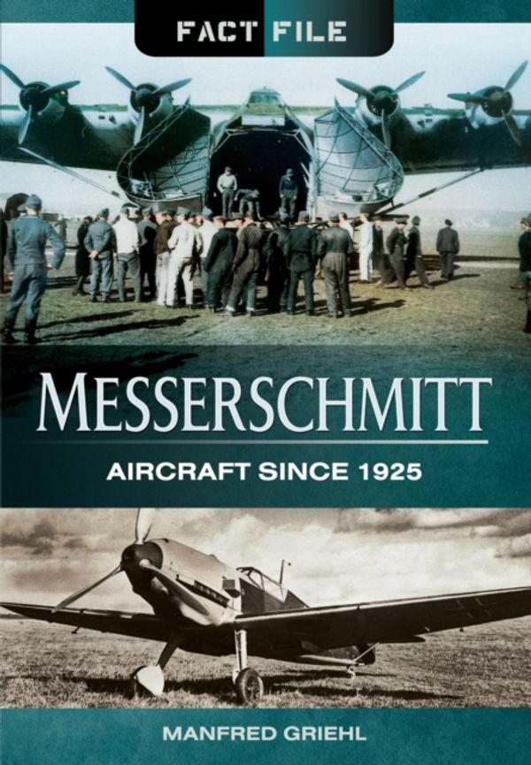 Cover Art for 9781783831692, Messerschmitt (Fact File) by Manfred Griehl