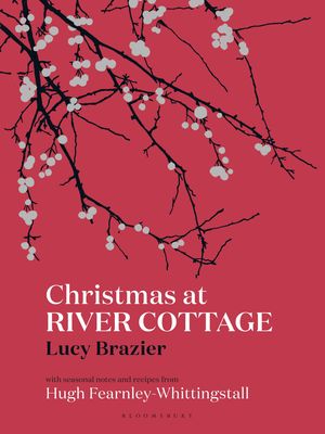 Cover Art for 9781408873564, River Cottage Christmas by Lucy Brazier, Fearnley-Whittingstall, Hugh
