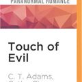 Cover Art for 9781536665765, Touch of Evil by C. T. Adams