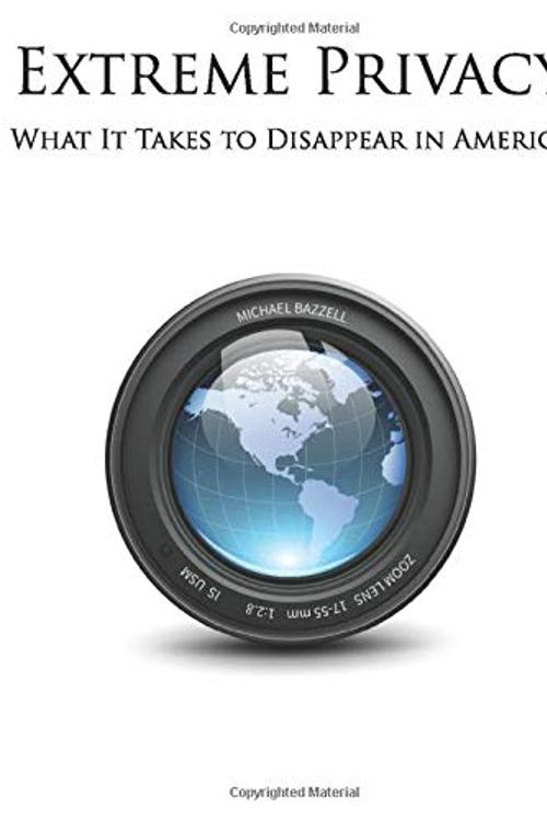 Cover Art for 9781093757620, Extreme Privacy: What It Takes to Disappear in America by Michael Bazzell