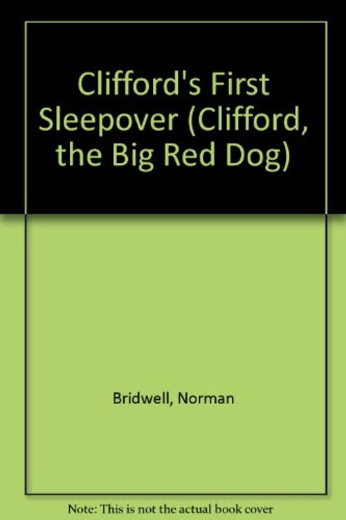 Cover Art for 9780606299459, Clifford's First Sleepover (Clifford, the Big Red Dog) by Norman Bridwell