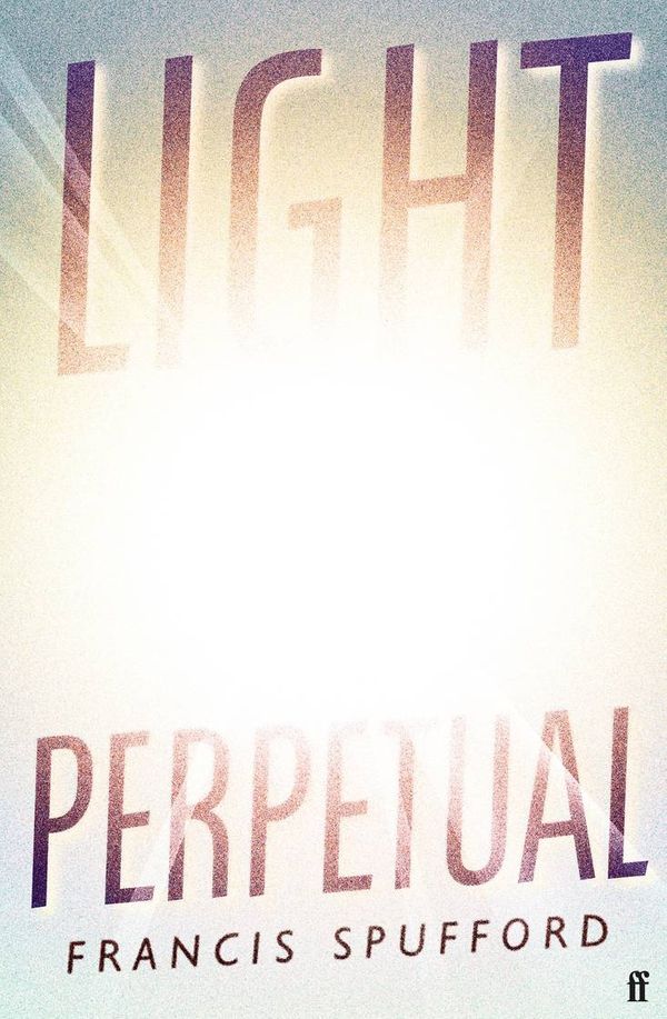 Cover Art for 9780571368730, Light Perpetual by Francis Spufford