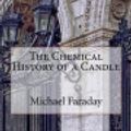 Cover Art for 9781983694172, The Chemical History of a Candle by Michael Faraday