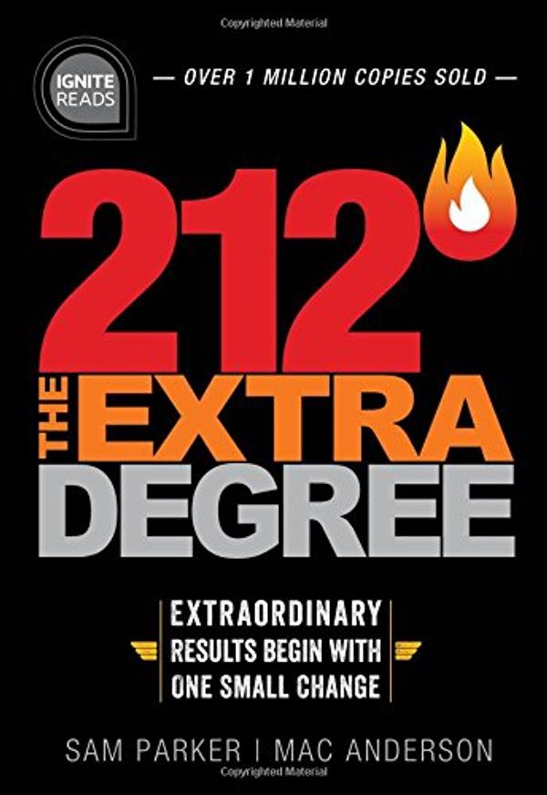 Cover Art for 0760789274596, 212 the Extra Degree: Extraordinary Results Begin with One Small Change by Sam Parker, Mac Anderson