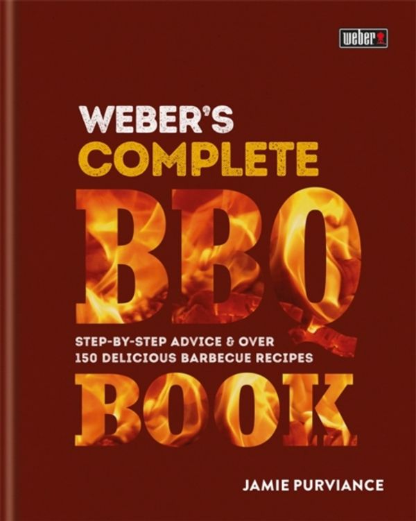 Cover Art for 9780600635116, Weber's Complete BBQ Book: Step-by-step advice and over 150 delicious barbecue recipes by Jamie Purviance