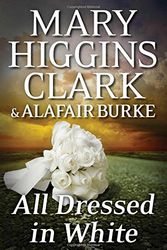 Cover Art for 9781501108556, All Dressed in WhiteAn Under Suspicion Novel by Mary Higgins Clark, Alafair Burke