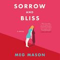 Cover Art for B088JYDHVY, Sorrow and Bliss: A Novel by Meg Mason