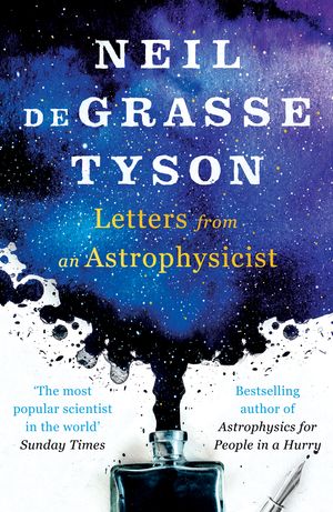 Cover Art for 9780753553794, Letters from an Astrophysicist by Neil deGrasse Tyson