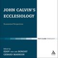 Cover Art for 9780567124524, John Calvin's Ecclesiology Ecumenical Perspectives by Eduardus Van der Borght