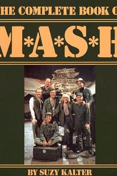 Cover Art for 9780810980839, M*A*S*H: the Complete Book by Suzy Kalter