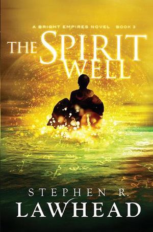 Cover Art for 9781782640271, The Spirit Well by Stephen Lawhead