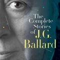Cover Art for 9780393072624, The Complete Stories of J.G. Ballard by J. G. Ballard